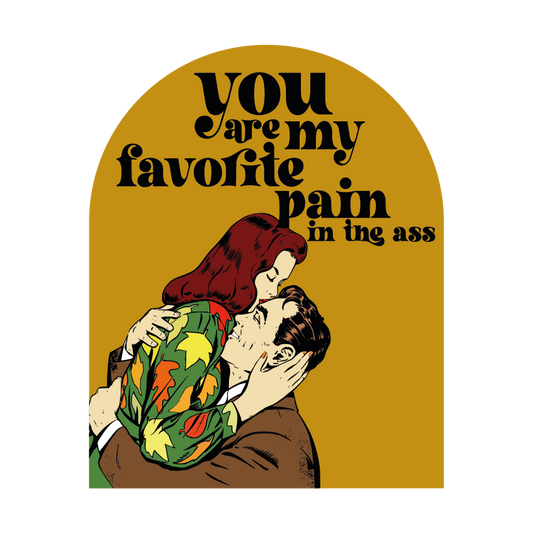 Tekstbord 'You are my favorite pain in the ass'